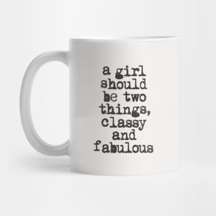 A Girl Should Be Two Things Classy and Fabulous in black and white Mug